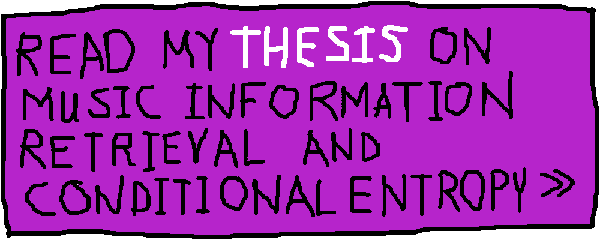 READ MY THESIS ON MUSIC INFORMATION RETRIEVAL AND CONDITIONAL ENTROPY >>
